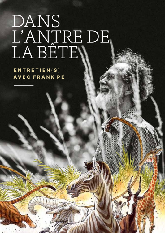 Dans l'Antre de la Bête - entretien(s) avec Frank Pé